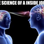 Connected Minds | THE SCIENCE OF A INSIDE JOKE... | image tagged in connected minds,inside joke,esp,joke,memes,meme | made w/ Imgflip meme maker