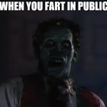 zombie farts | WHEN YOU FART IN PUBLIC | image tagged in thriller zombie | made w/ Imgflip meme maker