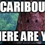 Ceratosaurus | CARIBOU; WHERE ARE YOU | image tagged in ceratosaurus,partridge creek monster,partridge creek beast,caribou,dinosaur,dinosaurs | made w/ Imgflip meme maker