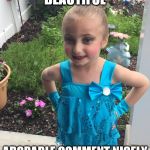 Beautiful and adorable baby girl | OMG SHE IS BEAUTIFUL; ADORABLE COMMENT NICELY IF YOU LIKE THE PIC | image tagged in beautiful and adorable baby girl | made w/ Imgflip meme maker