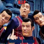 We are number one | R.I.P; Robbie Rotten | image tagged in we are number one | made w/ Imgflip meme maker