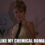 Teri Garr in After Hours; You Like the Monkees? | YOU LIKE MY CHEMICAL ROMANCE? | image tagged in teri garr,after hours,my chemical romance,emo | made w/ Imgflip meme maker