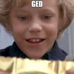Willy Wonka Golden Ticket | GED | image tagged in willy wonka golden ticket | made w/ Imgflip meme maker