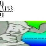 God: excuse me what the fuck