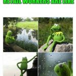 Kermit waiting | WHEN THE PHONE RINGS RETAIL WORKERS ARE LIKE | image tagged in kermit sad montage compilation,retail,kermit-thinking | made w/ Imgflip meme maker