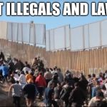Illegal Immigrants | DEPORT ILLEGALS AND LAWYERS. | image tagged in illegal immigrants | made w/ Imgflip meme maker
