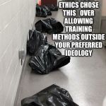 Dead dogs | WHEN YOUR ETHICS CHOSE THIS 

OVER ALLOWING TRAINING METHODS OUTSIDE YOUR PREFERRED IDEOLOGY | image tagged in dead dogs | made w/ Imgflip meme maker