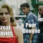 Did you ever have to make up your mind, to say yes to one and leave the other behind? | imgflip; Poor Douglie; Great movies | image tagged in woman red dress girls,thanks for a great template,distracted boyfriend,poor,befuddled,douglie | made w/ Imgflip meme maker