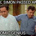 Neil Simon (1927-2018) made millions laugh | NEIL SIMON PASSED AWAY; A COMIC GENIUS | image tagged in odd couple felix and murray,rest in peace,classic,comedy,broadway,movies | made w/ Imgflip meme maker