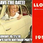 Overly Attached 1958 girl | SAVE THE DATE! SUNDAY 10/21/18          
BRIAN'S 60TH BIRTHDAY PARTY | image tagged in overly attached 1958 girl | made w/ Imgflip meme maker