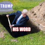 Let's get this guy under OATH! | TRUMP; HIS WORD | image tagged in trumps words,trump,political humor,gifs,memes,criminal | made w/ Imgflip meme maker