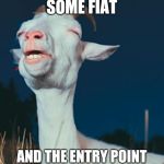 GoatMixMeme | WHEN YOU INHERIT SOME FIAT; AND THE ENTRY POINT ON CRYPTO IS JUST RIGHT | image tagged in goatmixmeme | made w/ Imgflip meme maker