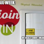 Failed Bank Drive through | FAIL WEEK:; WE REALLY DIDN'T MEAN ALL THAT... | image tagged in drive through,welcome,fail,bank | made w/ Imgflip meme maker