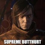 Supreme Butthurt | SUPREME BUTTHURT | image tagged in supreme butthurt | made w/ Imgflip meme maker