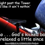 Reaching Up to the Heavens?  Appears God Ain't So Worried About It These Days | Rollin' right past the Tower of Babel like it ain't nothin'; So . . . God's kicked back and relaxed a little since then? Research BIBLICAL COSMOLOGY/Flat Earth | image tagged in spaceguy in red cabrio in outer space,elon musk,fake space,nasa hoax,biblical cosmology flat earth,memes | made w/ Imgflip meme maker