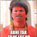 Rajpal yadav bhool bhulaiyaa | SUBHA SE DEKH RHA HU; ABHI TAK FB PE LGE HO | image tagged in rajpal yadav bhool bhulaiyaa | made w/ Imgflip meme maker