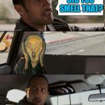 Scream Rocks | DID YOU SMELL THAT? | image tagged in scream rocks,memes | made w/ Imgflip meme maker