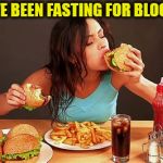 Pig-out Meal | AFTER I'VE BEEN FASTING FOR BLOOD WORK | image tagged in pig-out meal,memes,diabetes,y'all got any more of that,first world problems | made w/ Imgflip meme maker