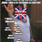 Sprinkle | WHEN YOUR IN THE WATER FOR MORE THAN 0.01 SECONDS AS BRITIAN; >:); NAVAL INVASION; NAVAL INVASION; NAVAL INVASION; NAVAL INVASION; NAVAL INVASION; NAVAL INVASION | image tagged in sprinkle | made w/ Imgflip meme maker