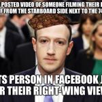 Scumbag Zuckerberg | SEES A POSTED VIDEO OF SOMEONE FILMING THEIR PLANE TAKING OFF FROM THE STARBOARD SIDE NEXT TO THE 747'S WING; PUTS PERSON IN FACEBOOK JAIL FOR THEIR RIGHT-WING VIEWS | image tagged in scumbag zuckerberg,scumbag | made w/ Imgflip meme maker