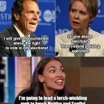 NYC Liberal candidate platforms | I'll give aliens sanctuary from Federal policing agencies! I will give undocumented aliens the right to vote in city elections! I'm going to lead a torch-wielding mob to lynch Mulder and Scully! | image tagged in nyc liberal candidate platforms,andrew cuomo,cynthia nixon,alexandria ocasio-cortez | made w/ Imgflip meme maker