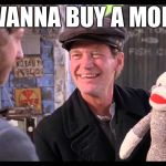 Have the london broil | YOU WANNA BUY A MONKEY? | image tagged in tubular,take care there memeys | made w/ Imgflip meme maker