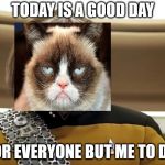 Klingon | TODAY IS A GOOD DAY; FOR EVERYONE BUT ME TO DIE | image tagged in klingon | made w/ Imgflip meme maker