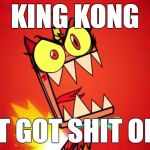King Kong Ain't Got Shit On Me | KING KONG AIN'T GOT SHIT ON ME | image tagged in angry unikitty,king kong,unikitty,training day | made w/ Imgflip meme maker