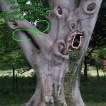 Scary Tree | The lesser known sequel to Shel Silverstein's masterpiece "The Giving Tree"; "The Taking Tree!" | image tagged in scary tree | made w/ Imgflip meme maker