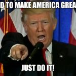 Trump Fake News  | VOTE RED TO MAKE AMERICA GREAT AGAIN; JUST DO IT! | image tagged in trump fake news | made w/ Imgflip meme maker