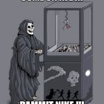 NFL kneeler | COME ON NFL
!!! DAMMIT NIKE !!! | image tagged in my grim reaper | made w/ Imgflip meme maker
