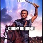 I'm Spartacus | I AM; COREY BOOKER! | image tagged in i'm spartacus | made w/ Imgflip meme maker