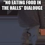 baldi principal | NO REMOVING THE "NO EATING FOOD IN THE HALLS" DIALOUGE; IN THE HALLS | image tagged in baldi principal | made w/ Imgflip meme maker
