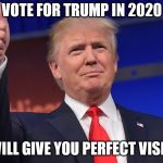 Trump Thumbs Up | VOTE FOR TRUMP IN 2020; IT WILL GIVE YOU PERFECT VISION! | image tagged in trump thumbs up | made w/ Imgflip meme maker