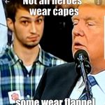Plaid Shirt Guy | Not all heroes 
wear capes; ...some wear flannel | image tagged in plaid shirt guy | made w/ Imgflip meme maker