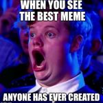 Shocked man | WHEN YOU SEE THE BEST MEME; ANYONE HAS EVER CREATED | image tagged in shocked man | made w/ Imgflip meme maker