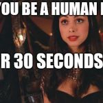 Firefly Inara Serra | CAN YOU BE A HUMAN BEING; FOR 30 SECONDS? | image tagged in firefly inara serra | made w/ Imgflip meme maker