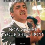 Billy Batts | BELIEVE IN SOMETHIN..

EVEN IF IT MEANS SPITSHININ SHOES FROM TIME TO TIME. NOW GO GET YOUR SHINE BOX! | image tagged in billy batts | made w/ Imgflip meme maker