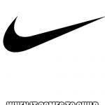 Nike | JUST DO IT; WHEN IT COMES TO CHILD LABOR MAKING YOUR STUFF | image tagged in nike | made w/ Imgflip meme maker