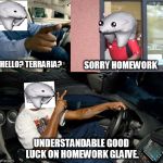 When i message my friend on discord... | SORRY HOMEWORK; HELLO? TERRARIA? UNDERSTANDABLE GOOD LUCK ON HOMEWORK GLAIVE. | image tagged in hello food,terraria | made w/ Imgflip meme maker