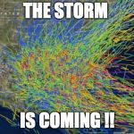 hurricane matthew | THE STORM; IS COMING !! | image tagged in hurricane matthew | made w/ Imgflip meme maker