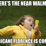 Running girl  | WHERE'S THE NEAR WALMART; HURRICANE FLORENCE IS COMING! | made w/ Imgflip meme maker