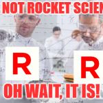 Team Rocket Science | IT'S NOT ROCKET SCIENCE! OH WAIT, IT IS! | image tagged in british scientists,pokemon,team rocket,memes,scientist,science | made w/ Imgflip meme maker