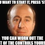 Holly Red Dwarf | IF YOU WANT TO START IT, PRESS 'START'. YOU CAN WORK OUT THE REST OF THE CONTROLS YOURSELF! | image tagged in holly red dwarf | made w/ Imgflip meme maker