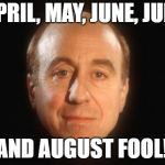 Jape of the Decade! | APRIL, MAY, JUNE, JULY; AND AUGUST FOOL! | image tagged in holly red dwarf | made w/ Imgflip meme maker