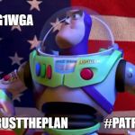 Patriotic Buzz Lightyear | #WWG1WGA; #TRUSTTHEPLAN               #PATRIOT | image tagged in patriotic buzz lightyear | made w/ Imgflip meme maker