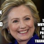Hillary Clinton U Mad | THAT'S WHY AMERICA ELECTED PRESIDENT TRUMP!  THANKS AMERICA! THIS PERSON TRULY LIES AND | image tagged in hillary clinton u mad | made w/ Imgflip meme maker
