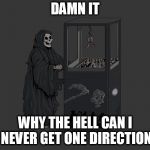 Angel of Death | DAMN IT; WHY THE HELL CAN I NEVER GET ONE DIRECTION | image tagged in angel of death,one direction,1 direction,death,the angel of death,dead | made w/ Imgflip meme maker