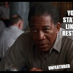 sureshanked | YOU'LL STAY HERE LIKE THE REST OF US; SUB-
 MITTED; UNFEATURED | image tagged in shawshank hope | made w/ Imgflip meme maker