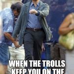 It's almost too easy! | WHEN THE TROLLS KEEP YOU ON THE FRONT PAGE FOR DAYS | image tagged in strutting leo,front page,troll,funny memes | made w/ Imgflip meme maker